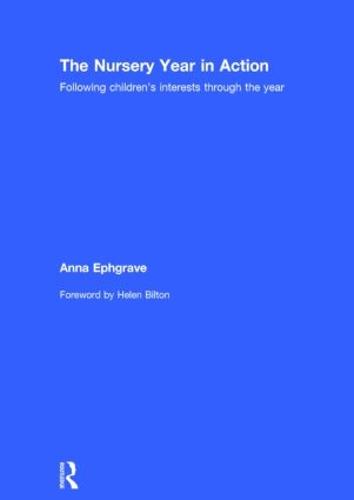The Nursery Year in Action: Following children's interests through the year (Hardback)