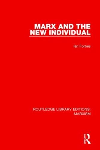 Marx and the New Individual - Routledge Library Editions: Marxism (Hardback)