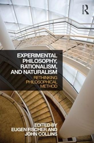 Experimental Philosophy, Rationalism, and Naturalism: Rethinking Philosophical Method (Paperback)