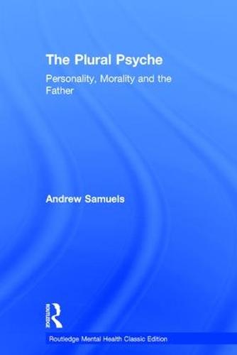 The Plural Psyche: Personality, Morality and the Father - Routledge Mental Health Classic Editions (Hardback)