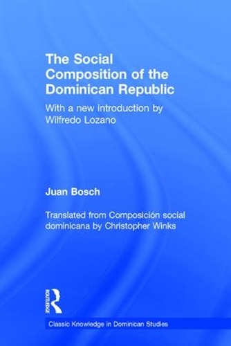 Social Composition of the Dominican Republic - Classic Knowledge in Dominican Studies (Hardback)