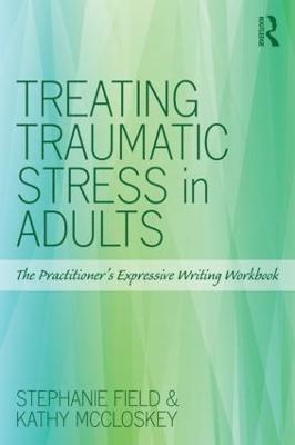 Treating Traumatic Stress in Adults: The Practitioner's Expressive Writing Workbook (Paperback)
