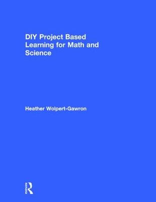 DIY Project Based Learning for Math and Science (Hardback)