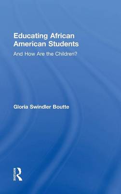 Educating African American Students: And How Are the Children? (Hardback)