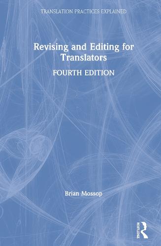 Revising and Editing for Translators - Translation Practices Explained (Hardback)