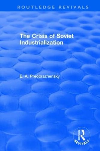 The Crisis of Soviet Industrialization - Routledge Revivals (Paperback)