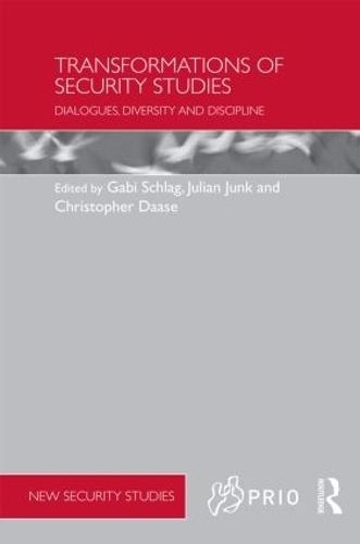 Transformations of Security Studies: Dialogues, Diversity and Discipline - PRIO New Security Studies (Hardback)