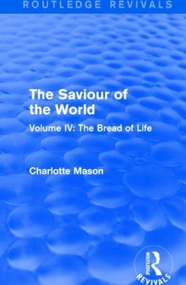 The Saviour of the World: Volume IV: The Bread of Life (Paperback)