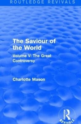 The Saviour of the World: Volume V: The Great Controversy (Paperback)