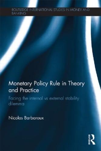 Monetary Policy Rule in Theory and Practice: Facing the Internal vs External Stability Dilemma (Paperback)