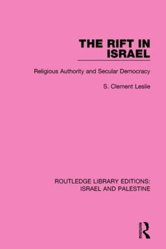 The Rift in Israel: Religious Authority and Secular Democracy - Routledge Library Editions: Israel and Palestine (Hardback)
