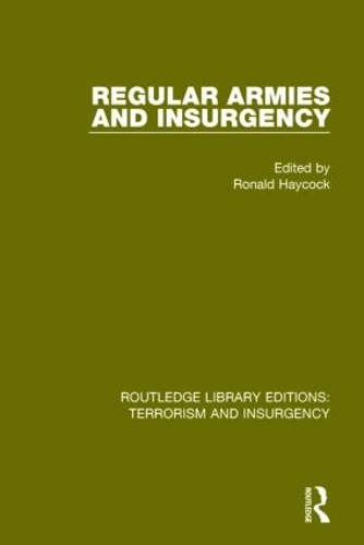 Regular Armies and Insurgency - Routledge Library Editions: Terrorism and Insurgency (Paperback)
