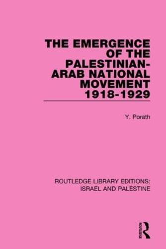 The Emergence of the Palestinian-Arab National Movement, 1918-1929 - Routledge Library Editions: Israel and Palestine 2 (Hardback)