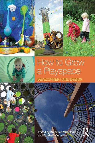How to Grow a Playspace: Development and Design (Hardback)