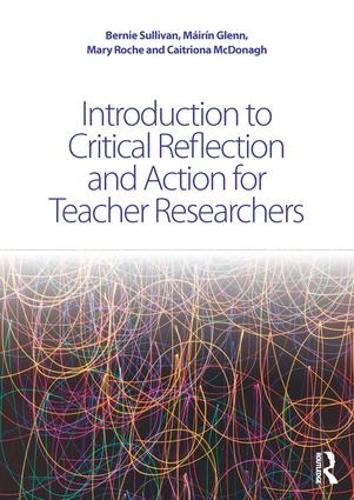 Introduction to Critical Reflection and Action for Teacher Researchers (Hardback)