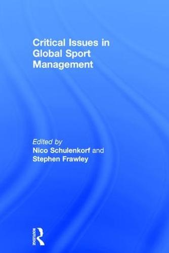 Critical Issues in Global Sport Management (Hardback)