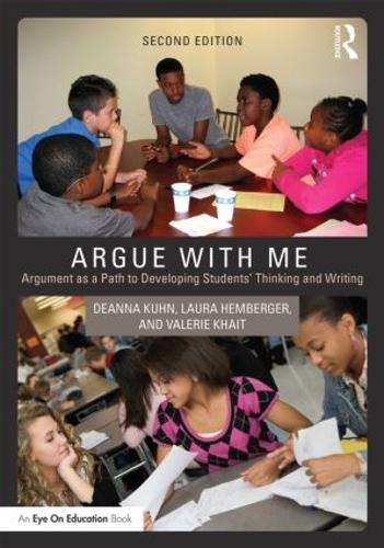 Argue with Me: Argument as a Path to Developing Students' Thinking and Writing (Paperback)