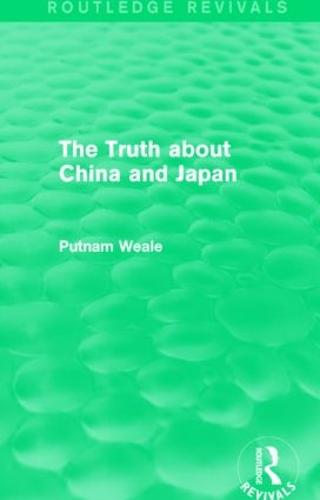 The Truth about China and Japan - Routledge Revivals (Hardback)