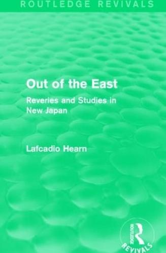 Out of the East: Reveries and Studies in New Japan - Routledge Revivals (Paperback)