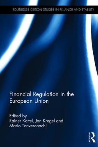 Financial Regulation in the European Union - Routledge Critical Studies in Finance and Stability (Hardback)