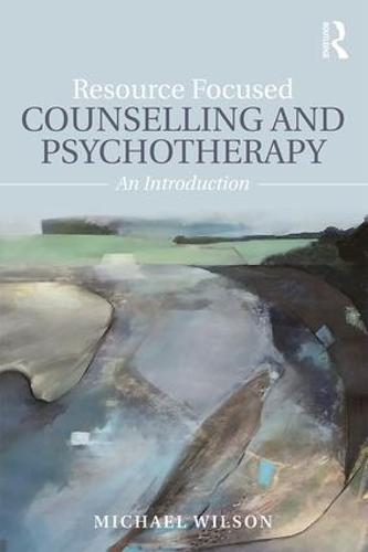 Resource Focused Counselling and Psychotherapy: An Introduction (Paperback)