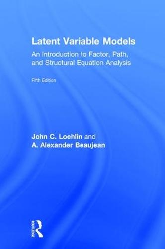 Latent Variable Models: An Introduction to Factor, Path, and Structural Equation Analysis, Fifth Edition (Hardback)