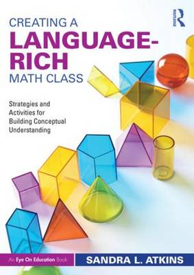 Creating a Language-Rich Math Class: Strategies and Activities for Building Conceptual Understanding (Paperback)