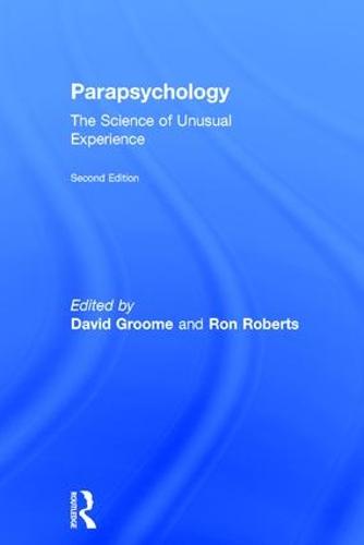 Parapsychology: The Science of Unusual Experience (Hardback)