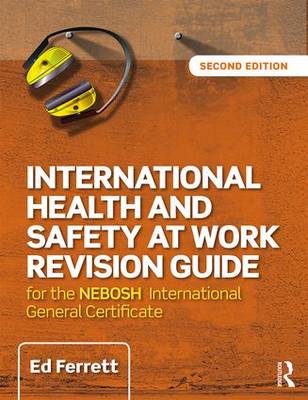 International Health and Safety at Work Revision Guide: for the NEBOSH International General Certificate in Occupational Health and Safety (Paperback)