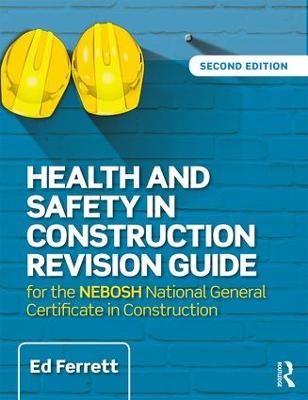 Health and Safety in Construction Revision Guide: for the NEBOSH National Certificate in Construction Health and Safety (Paperback)