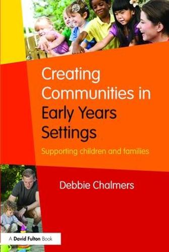 Creating Communities in Early Years Settings: Supporting children and families (Paperback)