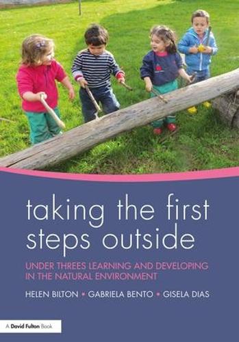 Taking the First Steps Outside: Under threes learning and developing in the natural environment (Paperback)