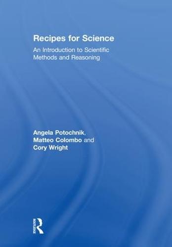 Recipes for Science: An Introduction to Scientific Methods and Reasoning (Hardback)