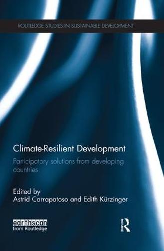 Climate-Resilient Development: Participatory solutions from developing countries (Paperback)