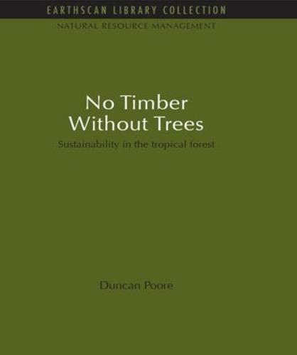 No Timber Without Trees: Sustainability in the tropical forest (Paperback)