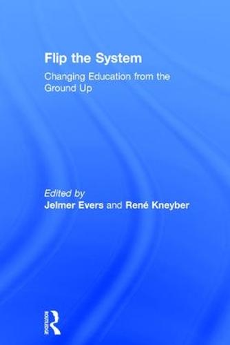 Flip the System: Changing Education from the Ground Up (Hardback)