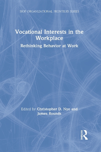 Vocational Interests in the Workplace: Rethinking Behavior at Work - SIOP Organizational Frontiers Series (Hardback)