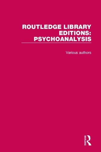 Routledge Library Editions: Psychoanalysis - Routledge Library Editions: Psychoanalysis (Hardback)