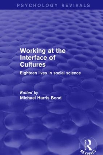 Working at the Interface of Cultures: Eighteen Lives in Social Science - Psychology Revivals (Paperback)