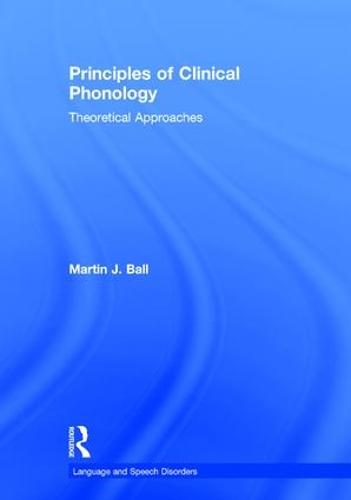Principles of Clinical Phonology: Theoretical Approaches (Hardback)