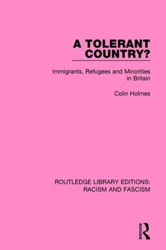 A Tolerant Country?: Immigrants, Refugees and Minorities - Routledge Library Editions: Racism and Fascism (Paperback)