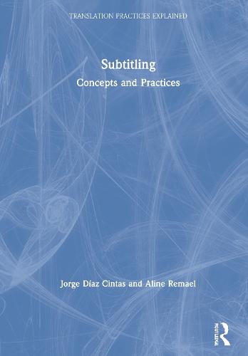 Audiovisual Translation:Subtitling - Translation Practices Explained (Hardback)