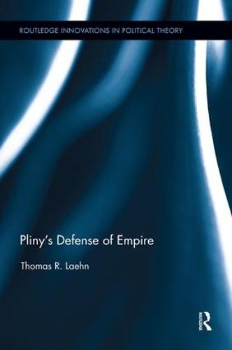 Pliny's Defense of Empire - Routledge Innovations in Political Theory (Paperback)
