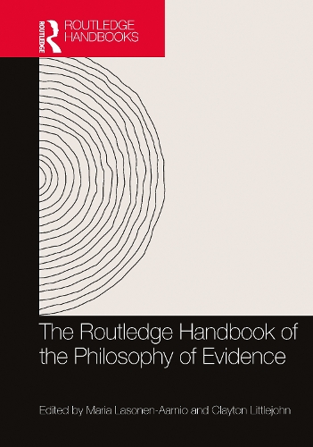 The Routledge Handbook of the Philosophy of Evidence - Routledge Handbooks in Philosophy (Hardback)