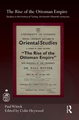 The Rise of the Ottoman Empire: Studies in the History of Turkey, thirteenth-fifteenth Centuries (Paperback)