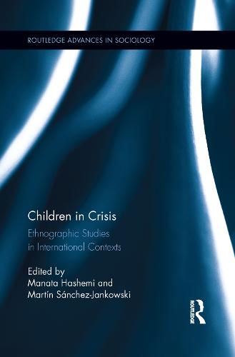 Children in Crisis: Ethnographic Studies in International Contexts - Routledge Advances in Sociology (Paperback)