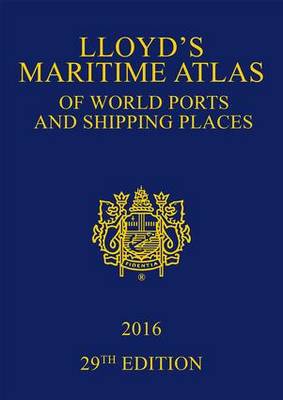 Lloyd's Maritime Atlas of World Ports and Shipping Places 2016 (Hardback)