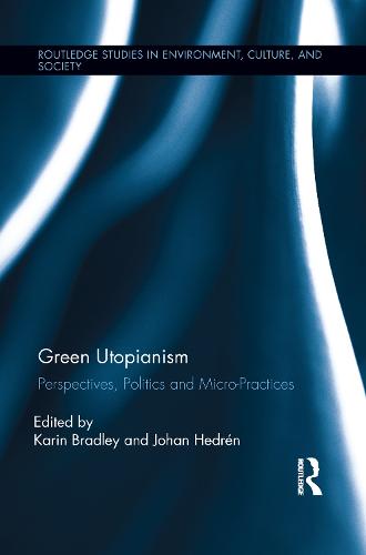 Green Utopianism: Perspectives, Politics and Micro-Practices (Paperback)