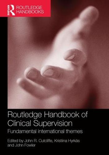 Routledge Handbook of Clinical Supervision: Fundamental International Themes (Paperback)
