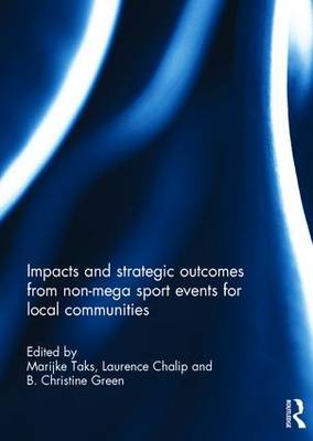Impacts and Strategic Outcomes from Non-mega Sport Events for Local Communities (Hardback)